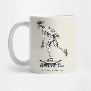 Skeleton Skateboard - Skate Till I Die Mug